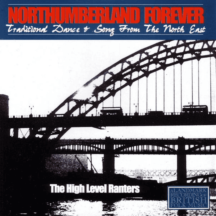 The High Level Ranters - Northumberland Forever