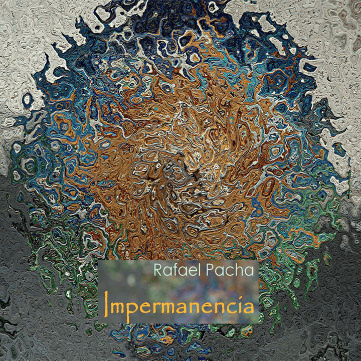 Rafael Pacha - Impermanentia