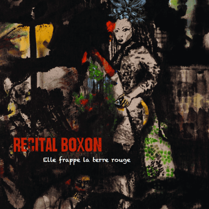 Recital Boxon - Elle frappe la terre rouge Recital Boxon - Elle frappe la terre rouge