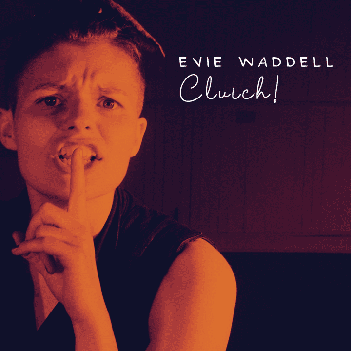 Evie Waddell - Cluich!