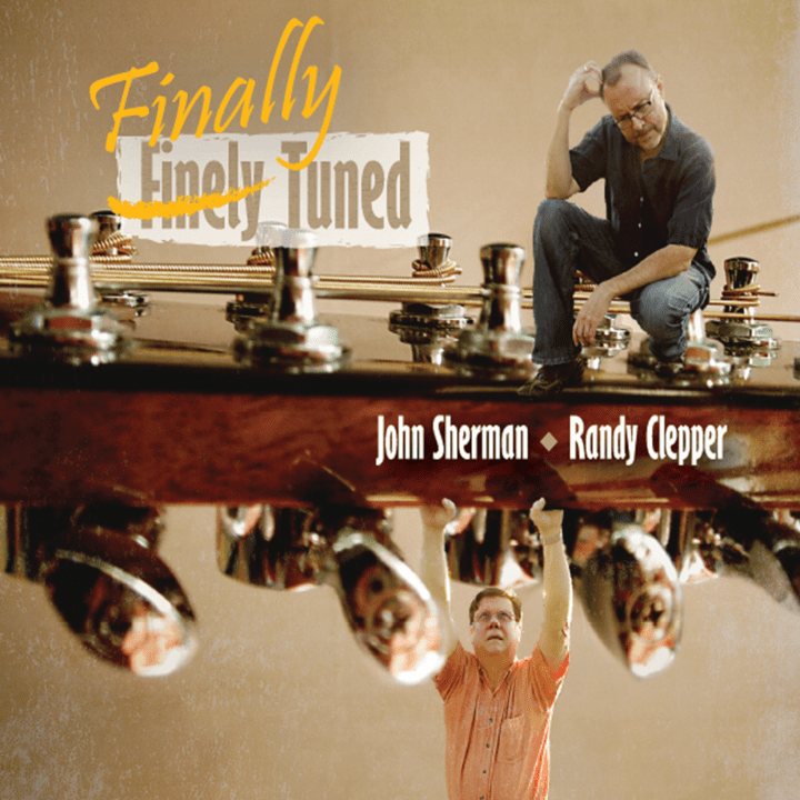 John Sherman & Randy Clepper - Finally Tuned