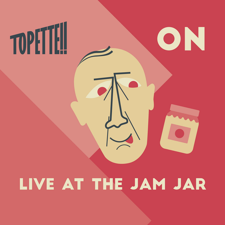 Topette!!  - ON - Live at The Jam Jar