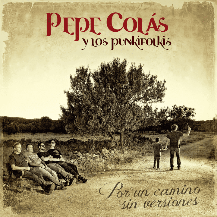 Pepe Colás y los Punkifolkis  - Por un Camino Sin Versiones