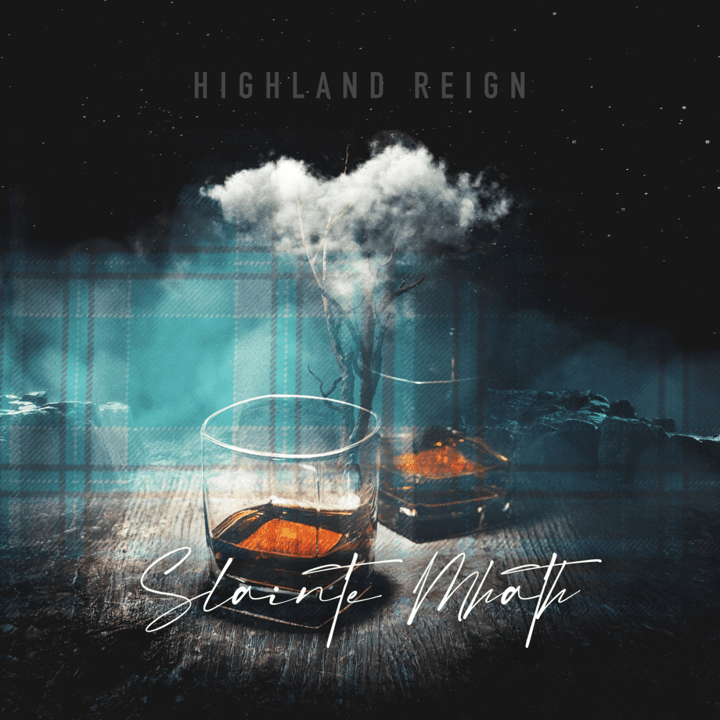 Highland Reign  - Slàinte Mhath