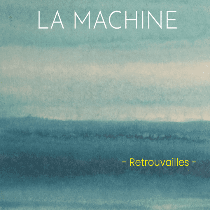 La Machine - Retrouvailles