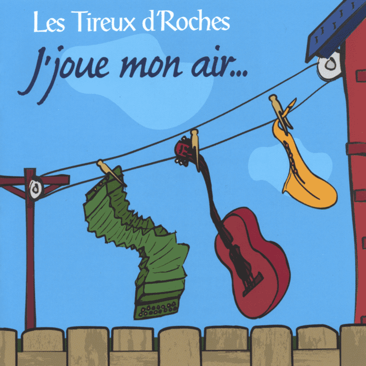 Les Tireux d'Roches  - J'joue mon air...