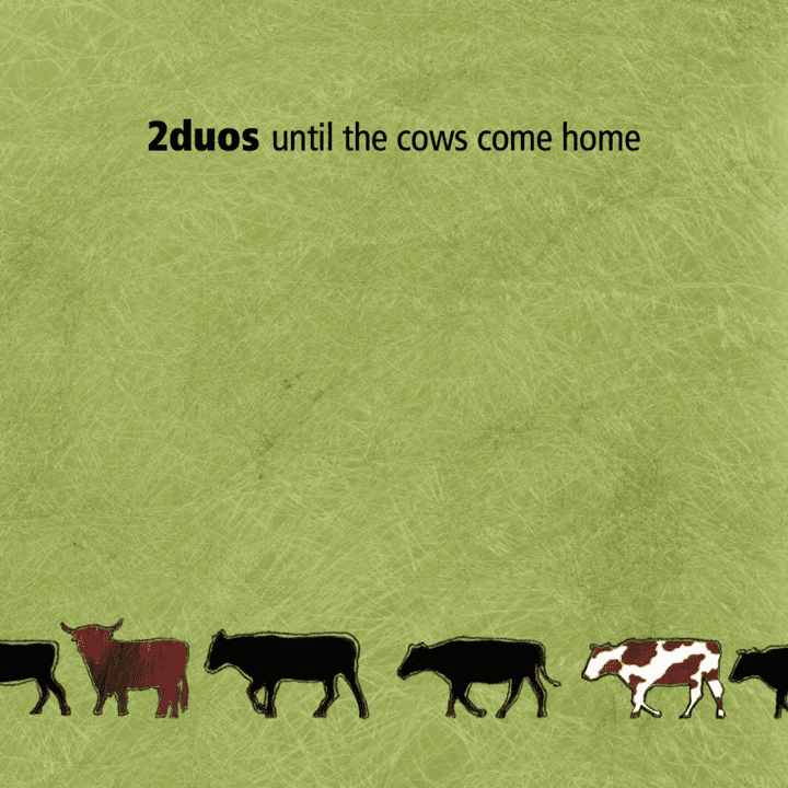 2Duos - Until The Cows Come Home