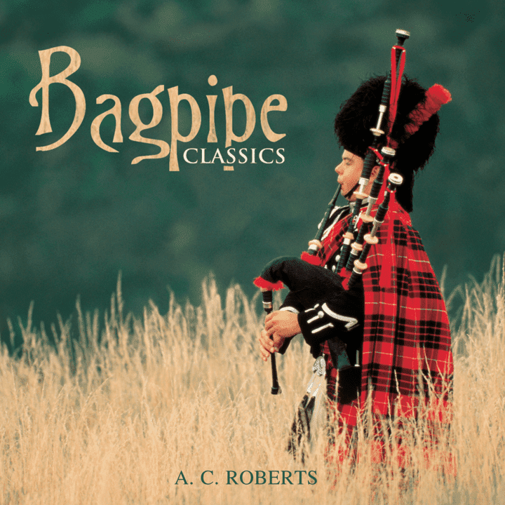 A. C. Roberts  - Bagpipe Classics