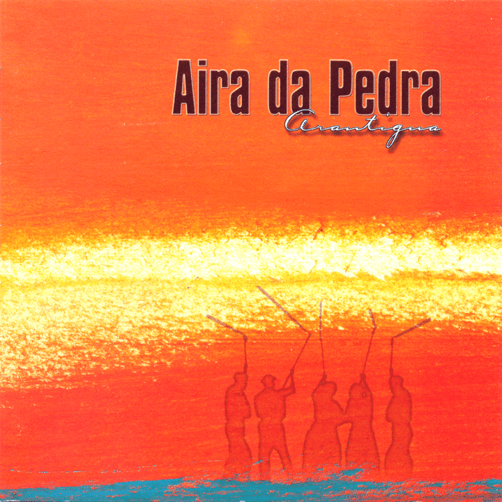 Aira Da Pedra  - Arantigua