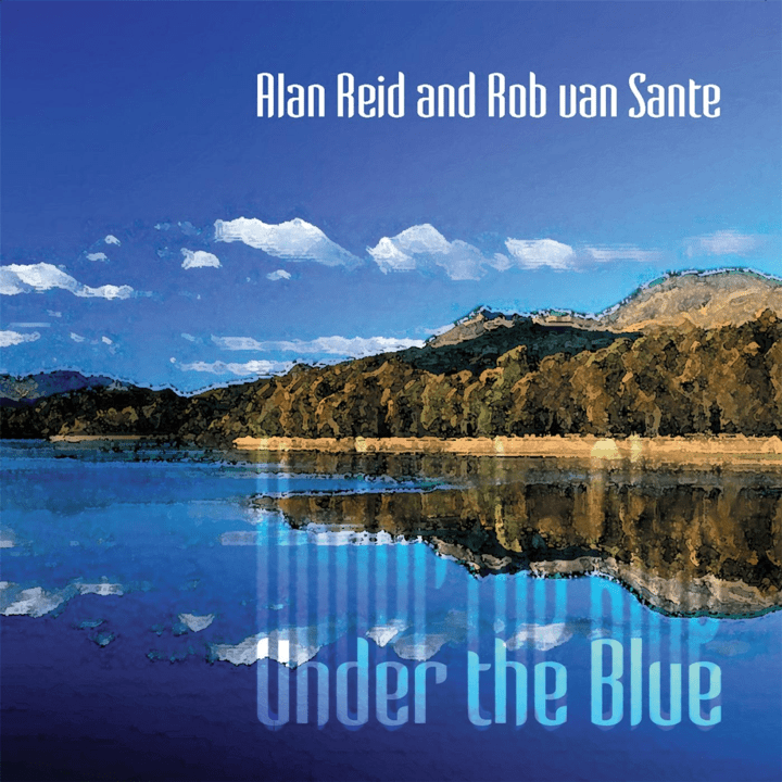 Alan Reid & Rob Van Sante  - Under The Blue