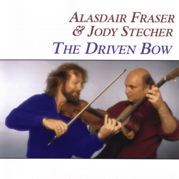 Alasdair Fraser & Jody Stecher  - The Driven Bow