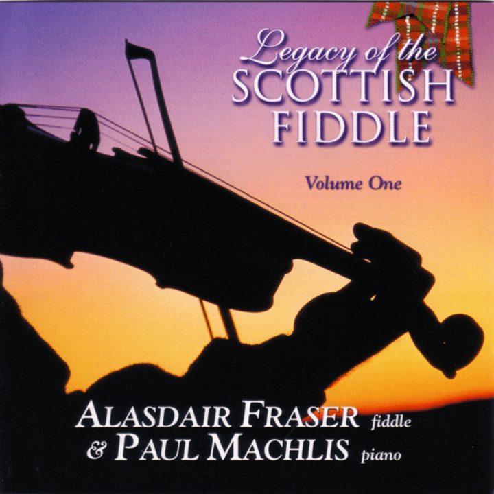 Alasdair Fraser  - Legacy of The Scottish Fiddle