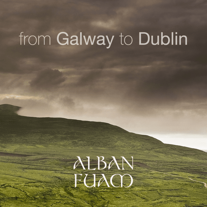 Alban Fùam  - From Galway to Dublin