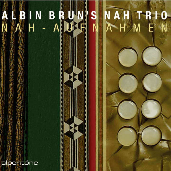 Albin Brun's Nah Trio  - Nah-Aufnahmen