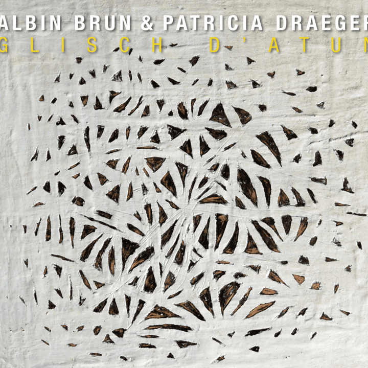 Albin Brun, Patricia Draeger  - Glisch d'Atun