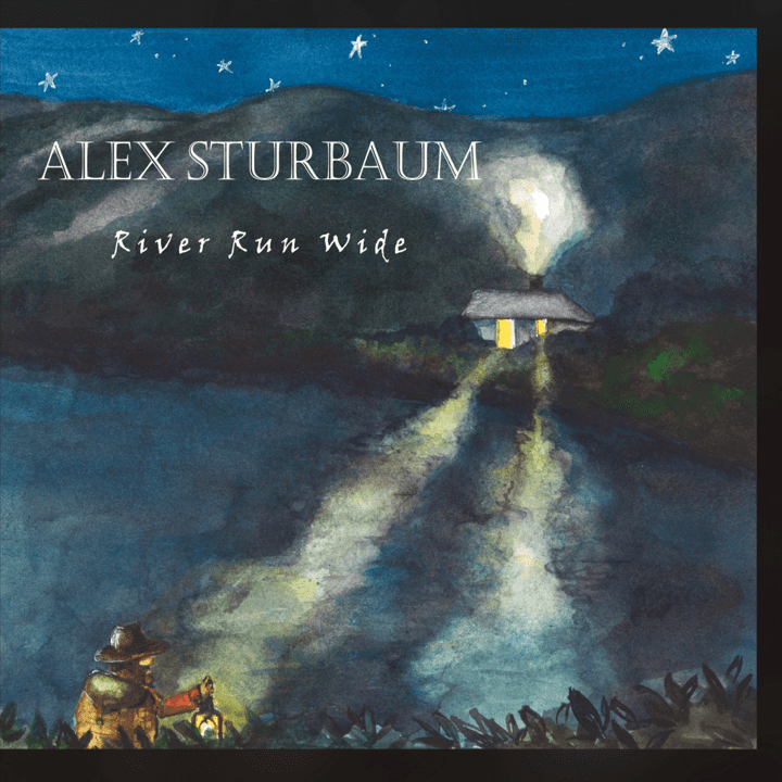 Alex Sturbaum  - River Run Wide