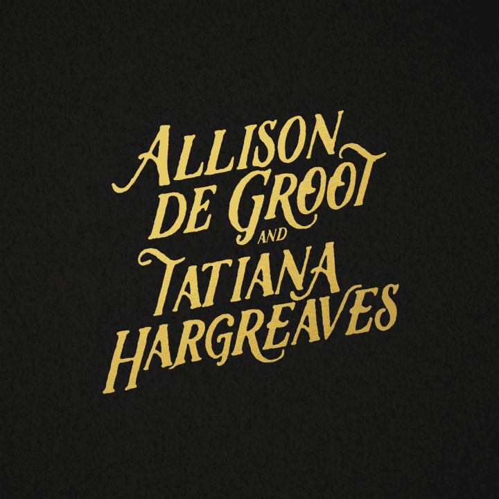 Allison de Groot & Tatiana Hargreaves  - Allison de Groot & Tatiana Hargreaves