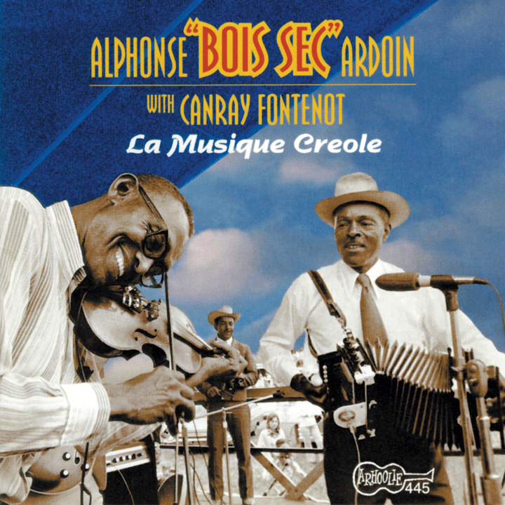 Alphonse “Bois Sec” Ardoin, Canray Fontenot  - La Musique Creole