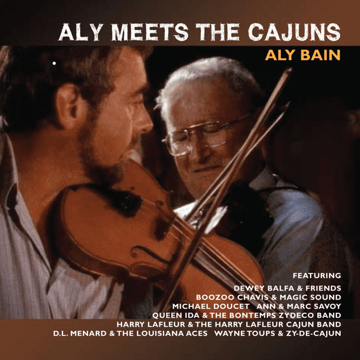 Aly Bain  - Aly Meets the Cajuns