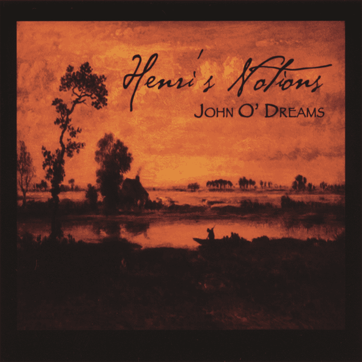 Henri's Notions  - John O' Dreams