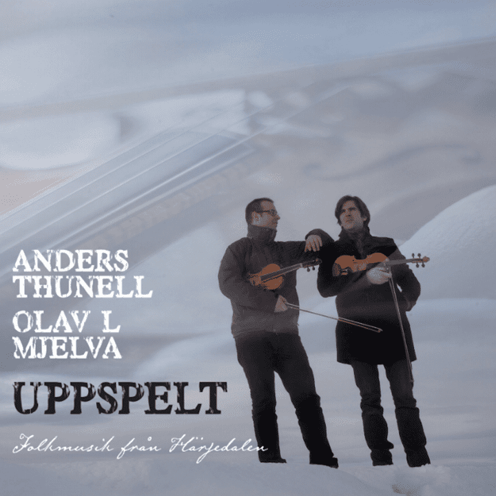 Anders Thunell, Olav Luksengård Mjelva  - Uppspelt Folkmusik från Härjedalen