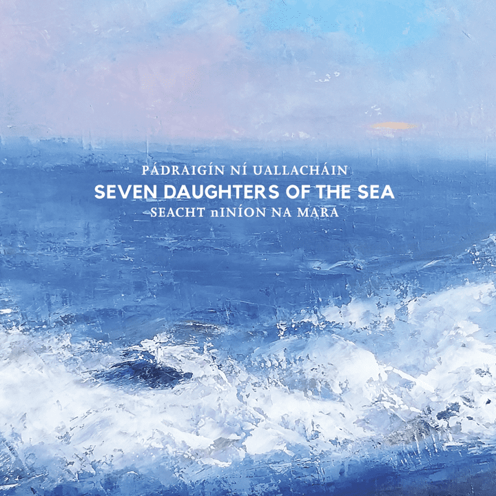 Pádraigín Ní Uallacháin - Seven Daughters of the Sea