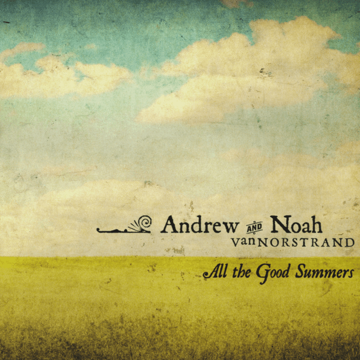 Andrew & Noah VanNorstrand - All The Good Summers