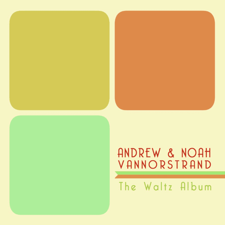 Andrew & Noah Vannorstrand  - The Waltz Album