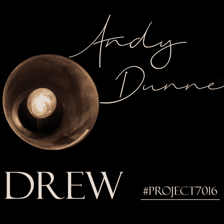 Andy Dunne  - DREW #Project7016