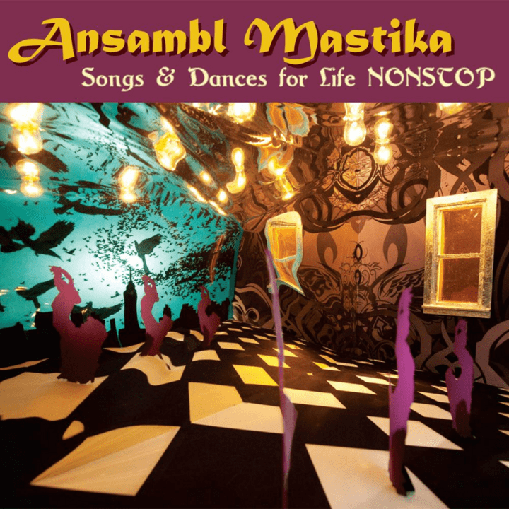 Ansambl Mastika - Songs and Dances for Life Nonstop