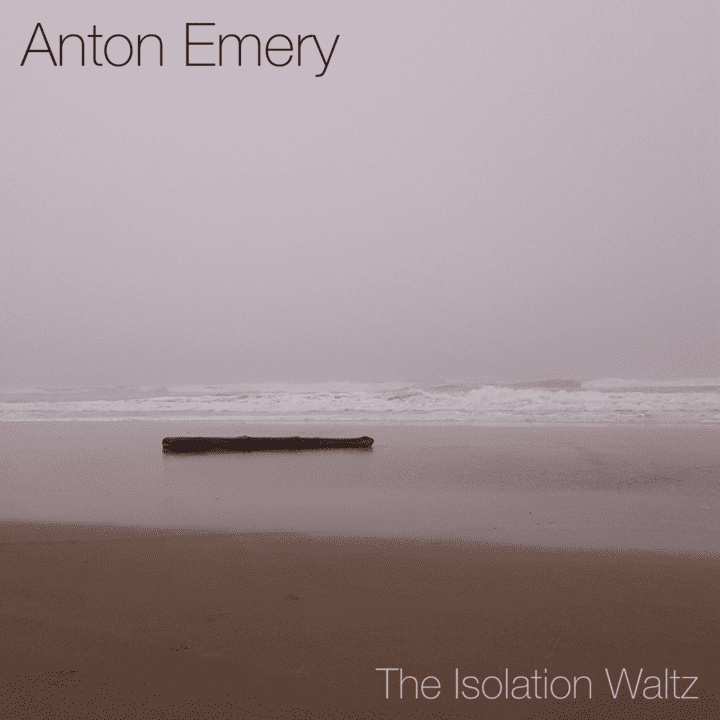 Anton Emery  - The Isolation Waltz