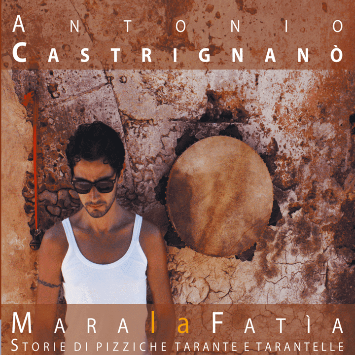 Antonio Castrignanò  - Mara la Fatia-Storie di pizziche tarante e tarantelle