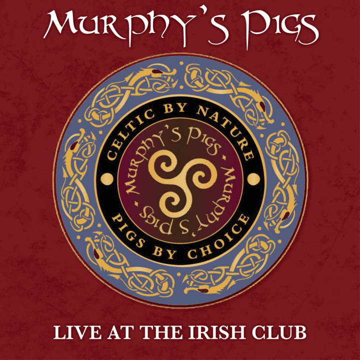 Murphy's Pigs - Live at the Irish Club