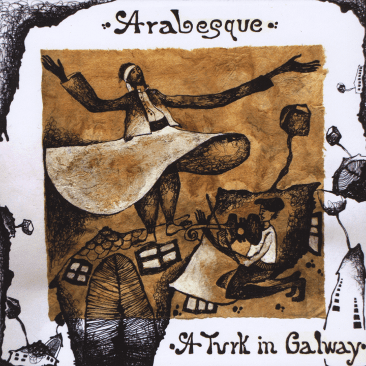 Arabesque - A Turk in Galway