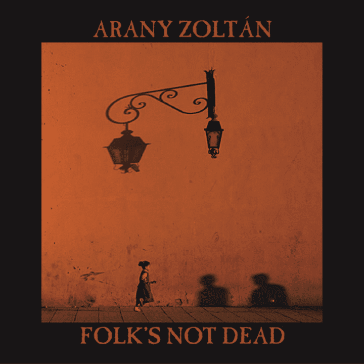 Arany Zoltán  - Folk's Not Dead