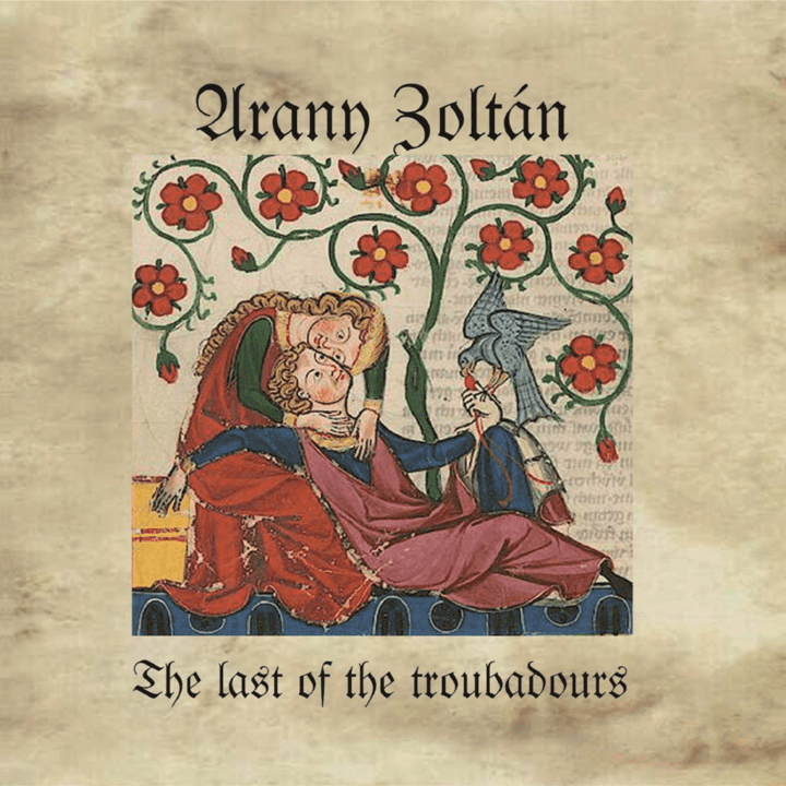 Arany Zoltán  - The Last of the Troubadours