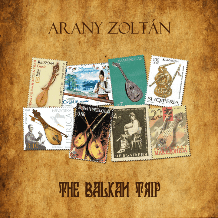 Arany Zoltán  - The Balkan Trip