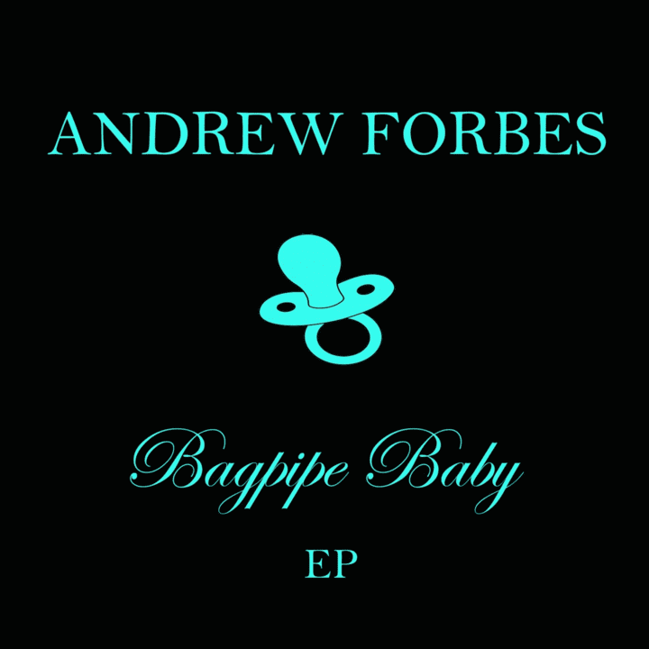 Andrew Forbes  - Bagpipe Baby