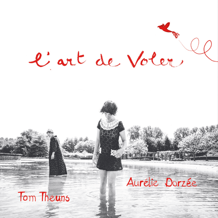 Aurélie Dorzée & Tom Theuns  - L'art De Voler