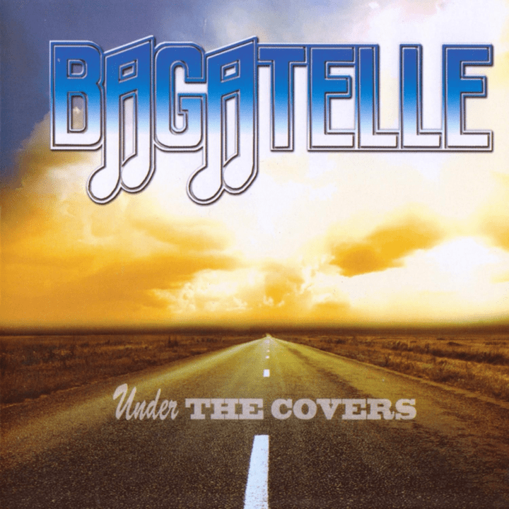 Bagatelle  - Under the Covers