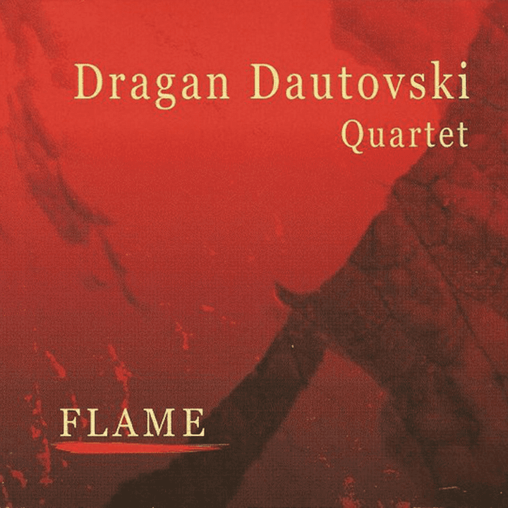 Dragan Dautovski Quartet - Flame