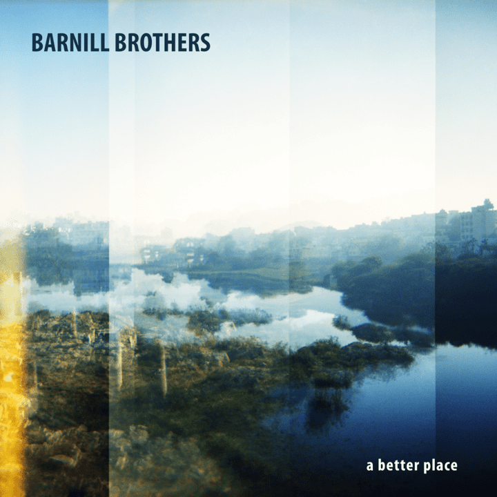 Barnill Brothers  - A Better Place