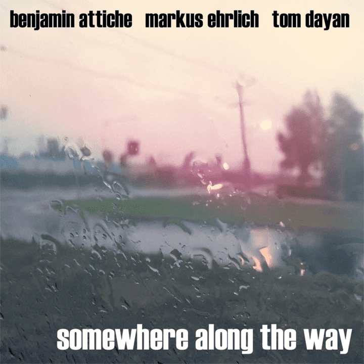 Benjamin Attiche  - Somewhere Along The Way
