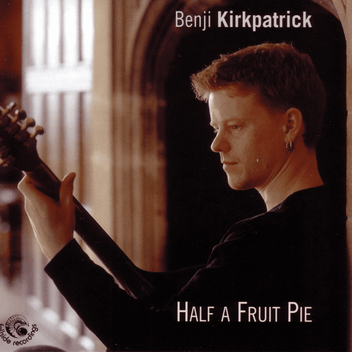 Benji Kirkpatrick - Half a Fruit Pie