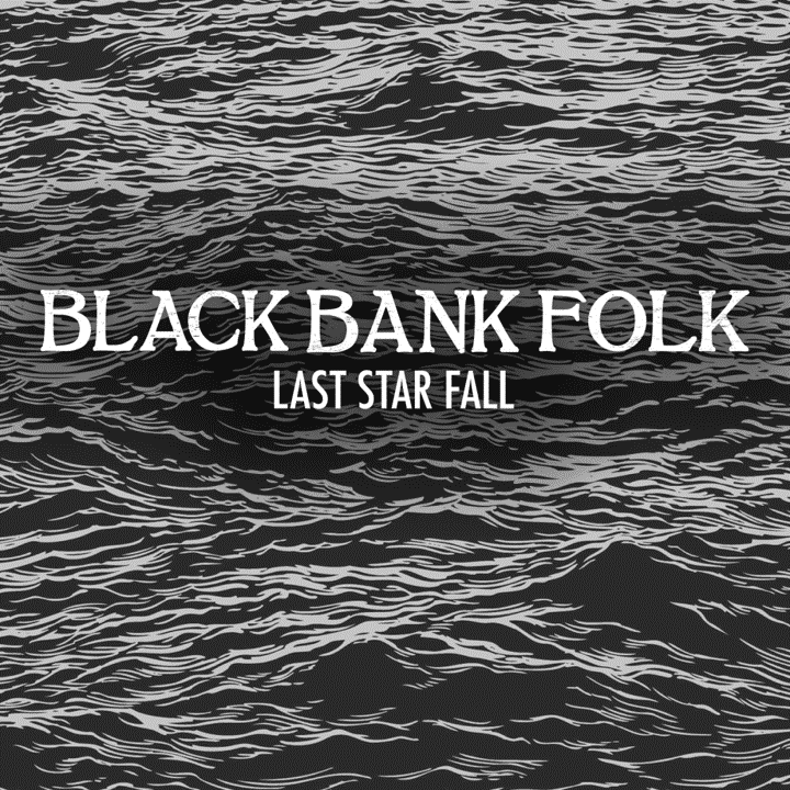 Black Bank Folk  - Last Star Fall