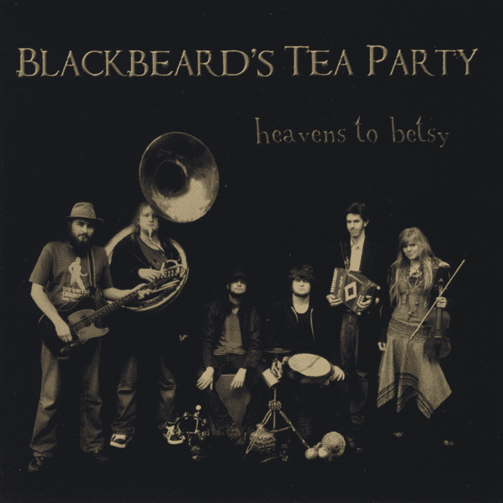 Blackbeard's Tea Party  - Heavens to Betsy