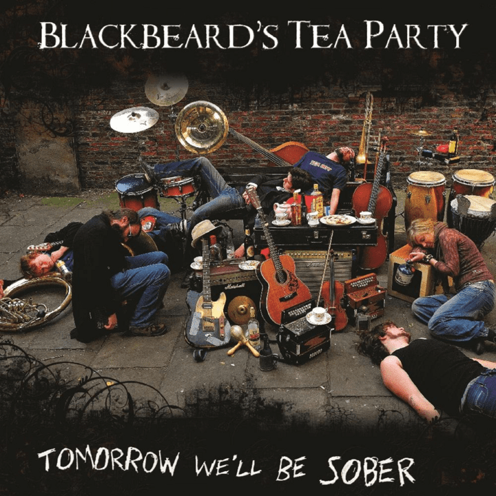 Blackbeard's Tea Party  - Tomorrow We'll Be Sober