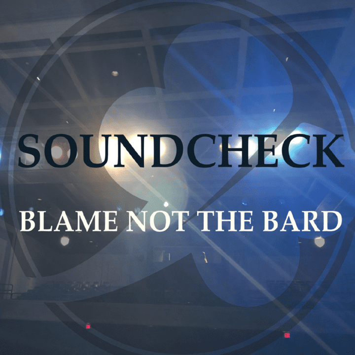 Blame not the Bard  - Soundcheck