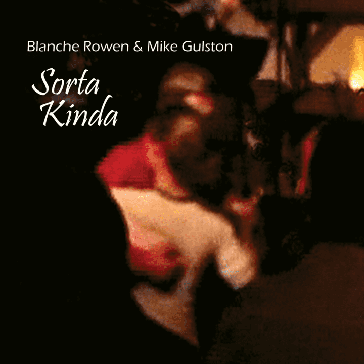 Blanche Rowen & Mike Gulston  - Sorta Kinda