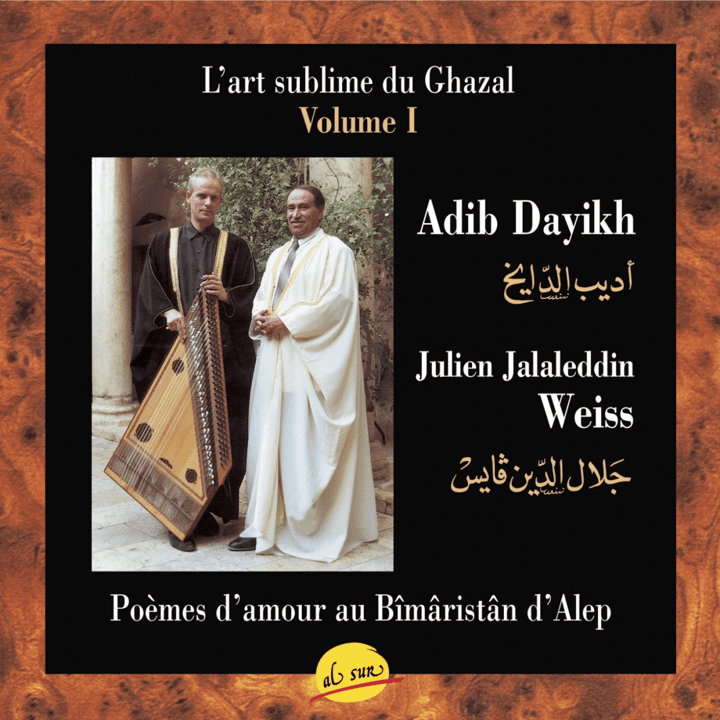 Dayikh Adib, Julien Jalaleddin Weiss - L'art sublime du Ghazal